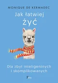 Psychologia - Jak łatwiej żyć. Dla zbyt inteligentnych i skomplikowanych - miniaturka - grafika 1