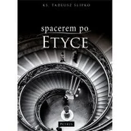 Filozofia i socjologia - Spacerem po etyce ks Tadeusz Ślipko - miniaturka - grafika 1