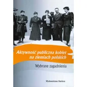 Historia Polski - Katarzyna Sierakowska (red.); Tomasz Pudłocki (red Aktywność publiczna kobiet na ziemiach polskich Wybrane zagadnienia - miniaturka - grafika 1
