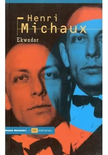 Ekwador Henri Michaux - Biografie i autobiografie - miniaturka - grafika 2