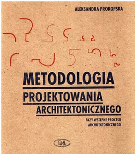 Metodologia projektowania architektonicznego. Fazy wstępne procesu architektonicznego - Technika Metodologia projektowania architektonicznego. Fazy wstępne procesu architektonicznego - Technika - miniaturka - grafika 1