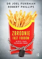 Poradniki dla rodziców - dr Joel Fuhrman; Robert B. Phillips Zbrodnie fast foodów - miniaturka - grafika 1