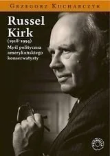 Russell Kirk (1918-1994) Myśl polityczna amerykańskiego konserwatysty - Wywiady - miniaturka - grafika 1