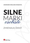Biznes - Słowa i Myśli Silne marki osobiste zmieniają świat - Walczak-Skałecka Agnieszka - miniaturka - grafika 1