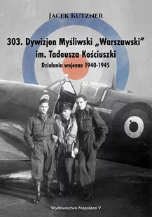 303. Dywizjon myśliwski Warszawski im. Tadeusza Kościuszki. Działania wojenne 1940-1945 - II wojna światowa - miniaturka - grafika 1