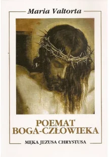 Poemat Boga Człowieka Księga 6 Męka Jezusa Chrystusa - Religia i religioznawstwo - miniaturka - grafika 1