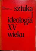 Książki o kulturze i sztuce - Sztuka i ideologia XV wieku - miniaturka - grafika 1