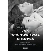 Poradniki hobbystyczne - Jak wychowywać chłopca Potęga relacji w Michael C Reichert - miniaturka - grafika 1