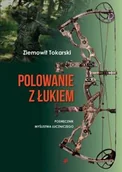 Poradniki hobbystyczne - Polowanie Z Łukiem Podręcznik Myślistwa Łuczniczego Ziemowit Tokarski - miniaturka - grafika 1