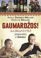 Felietony i reportaże - Gaumardżos! Opowieści z Gruzji - miniaturka - grafika 1