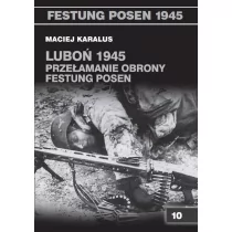 Vesper Luboń 1945. Przełamanie obrony Festung Posen - Maciej Karalus - Historia świata - miniaturka - grafika 1