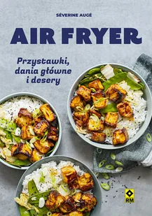 Air fryer. Przystawki, dania główne i desery - Książki kucharskie - miniaturka - grafika 1