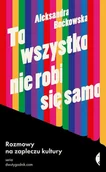 Wywiady, wspomnienia - To wszystko nie robi się samo - miniaturka - grafika 1
