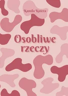 Poezja - Osobliwe rzeczy - Kutera Kamila - książka - miniaturka - grafika 1