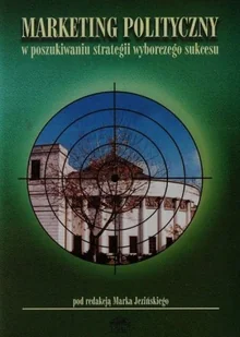 Marketing polityczny w poszukiwaniu strategii wyborczego sukcesu - Polityka i politologia - miniaturka - grafika 1