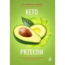 Keto przełom. Jak czerpać więcej korzyści z diety ketogenicznej bez odmawiania sobie jedzenia - Diety, zdrowe żywienie - miniaturka - grafika 1