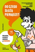 Książki edukacyjne - Do czego służą pieniądze? Wszystko, co warto wiedzieć o ekonomii - miniaturka - grafika 1