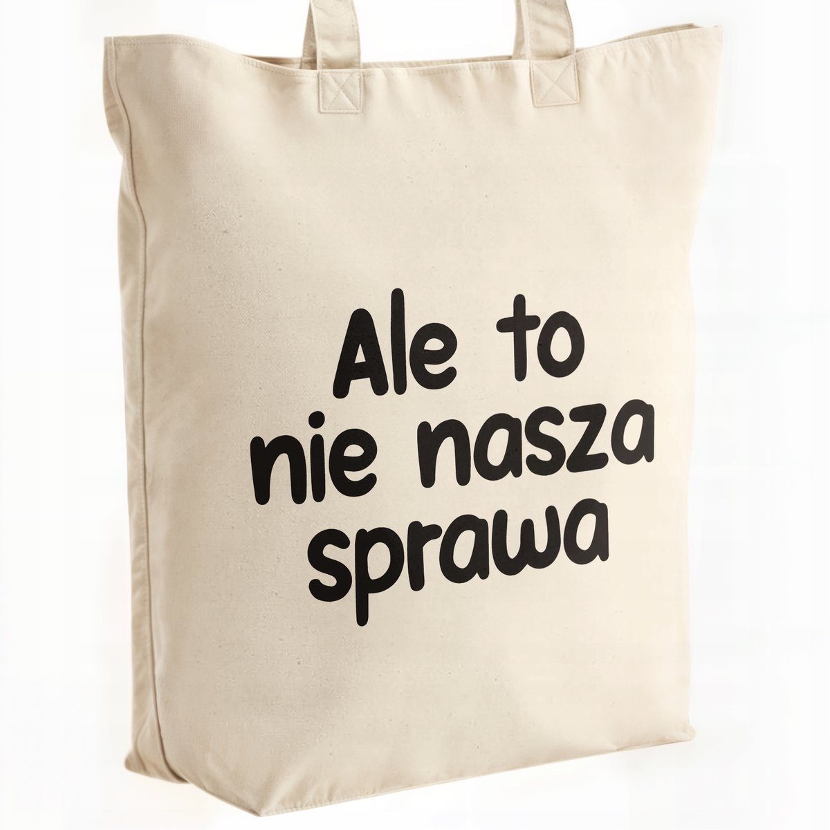 Torba bawełniana premium Ale To Nie Nasza Sprawa Zabawny Prezent