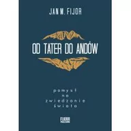 Felietony i reportaże - Fijorr Od Tater do Andów. Pomysł na zwiedzanie świata Jan M Fijor - miniaturka - grafika 1