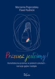 Impuls Przecież jesteśmy! Homofobiczna przemoc w polskich szkołach - narracje gejów i lesbijek Marzanna Pogorzelska, Paweł Rudnicki - Psychologia - miniaturka - grafika 1