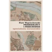Opowiadania - Przebierańcy i przechodnie Piotr Wojciechowski - miniaturka - grafika 1