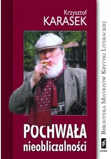 Krzysztof Karasek Pochwała nieobliczalności - Eseje - miniaturka - grafika 1