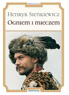 Siedmioróg Ogniem i mieczem - Henryk Sienkiewicz - Lektury gimnazjum - miniaturka - grafika 2