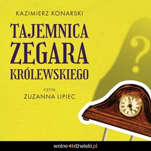 Tajemnica Zegara Królewskiego - Audiobooki dla dzieci i młodzieży - miniaturka - grafika 1