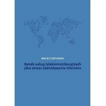 Rynek usług telekomunikacyjnych jako obszar oddziaływania internetu Maciej Czaplewski - Ekonomia - miniaturka - grafika 1