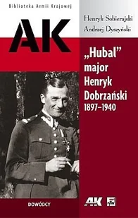 "Hubal" major Henryk Dobrzyński 1897-1940 - Biografie i autobiografie - miniaturka - grafika 1