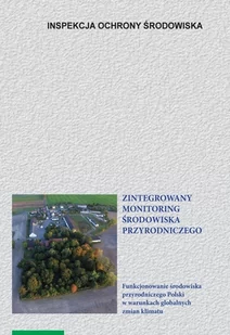 Zintegrowany monitoring środowiska przyrodniczego - Kejna Marek, Uscka-Kowalkowska Joanna - Nauki przyrodnicze - miniaturka - grafika 1