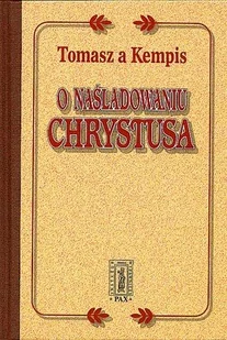 PAX O naśladowaniu Chrystusa - Tomasz Kempis - Religia i religioznawstwo - miniaturka - grafika 3