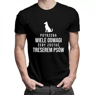 Koszulki męskie - Potrzeba wiele odwagi, żeby zostać treserem psów - damska koszulka z nadrukiem 8346 - grafika 1