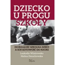 Dziecko u progu szkoły. Dojrzałość szkolna dzieci a ich gotowość do nauki - Podręczniki dla szkół wyższych Dziecko u progu szkoły. Dojrzałość szkolna dzieci a ich gotowość do nauki - Podręczniki dla szkół wyższych - miniaturka - grafika 1