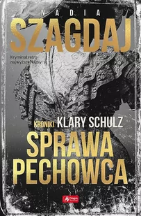 Sprawa Pechowca Kroniki Klary Schulz Nadia Szagdaj - Powieści sensacyjne - miniaturka - grafika 2