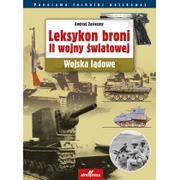 Militaria i wojskowość - ALMA-PRESS Leksykon broni II wojny światowej. - Andrzej Zasieczny - miniaturka - grafika 1