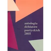 Poezja - Antologia debiutów poetyckich 2015 Praca zbiorowa - miniaturka - grafika 1