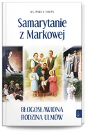 Religia i religioznawstwo - Samarytanie z Markowej, Błogosławiona Rodzina Ulmów - miniaturka - grafika 1