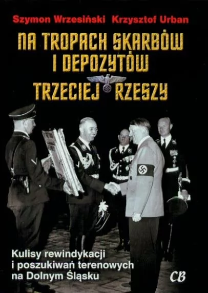 Na tropach skarbów i depozytów Trzeciej Rzeszy - Szymon Wrzesiński, Krzysztof Urban
