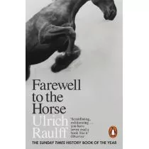Penguin Books Farewell to the Horse Raulff Ulrich - Historia świata - miniaturka - grafika 1