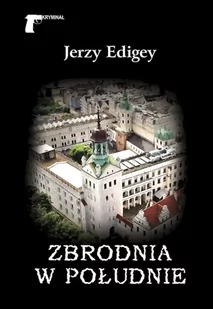 Zbrodnia w południe - Jerzy Edigey - Kryminały - miniaturka - grafika 1