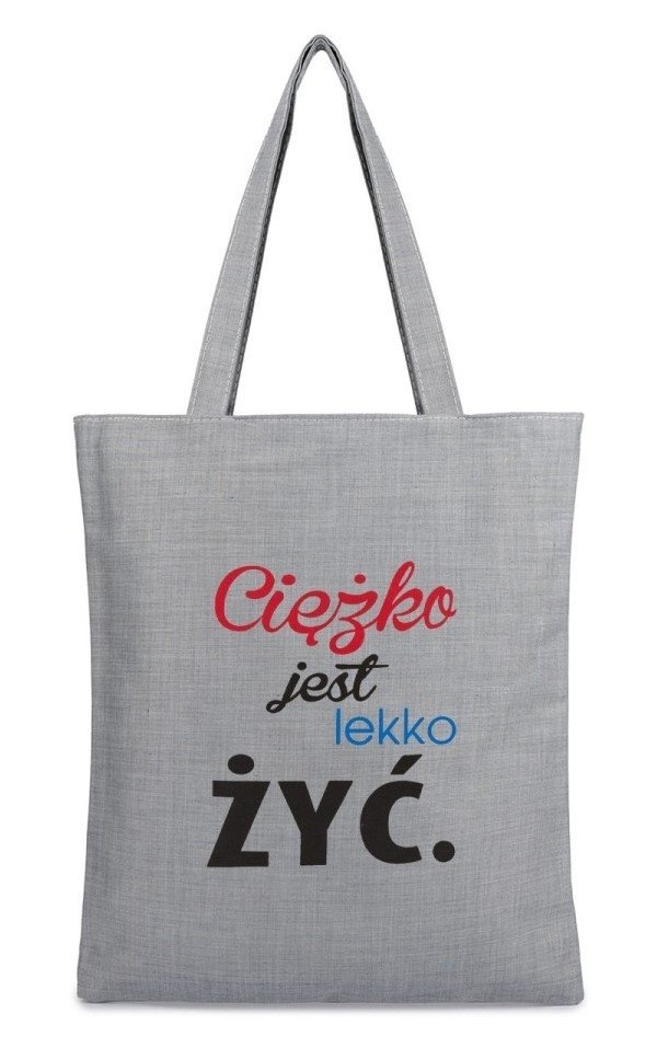 Torba na zakupy z nadrukiem CIĘŻKO JEST LEKKO ŻYĆ na zamek TA-40 szary