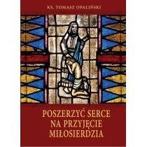 Poszerzyć serce na przyjęcie miłosierdzia ks Tomasz Opaliński - Religia i religioznawstwo - miniaturka - grafika 1