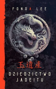 Dziedzictwo Jadeitu. Saga o Zielonych Kościach. Tom 3 - Fantasy - miniaturka - grafika 1