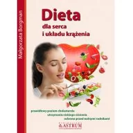 Zdrowie - poradniki - Astrum Borgman Małgorzata Dieta dla serca i układu krążenia - miniaturka - grafika 1