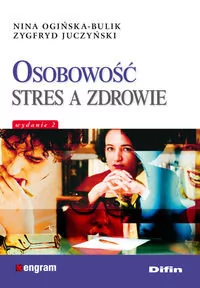 Ogińska-Bulik Nina, Juczyński Zygfryd Osobowość stres a zdrowie - Podręczniki dla szkół wyższych - miniaturka - grafika 1