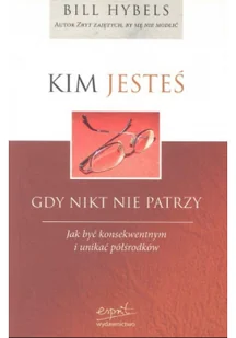 Bill Hybels Kim jeste$458 gdy nikt nie patrzy - Filozofia i socjologia - miniaturka - grafika 2