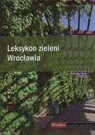 Albumy - przyroda - praca zbiorowa Leksykon zieleni Wrocławia - miniaturka - grafika 1