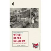 Przewodniki - Wielki bazar kolejowy. Pociągiem przez Azję - miniaturka - grafika 1