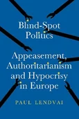 Historia świata - Blind.Spot Politics: Appeasement, Authoritarianism and Hypocrisy in Europe - miniaturka - grafika 1